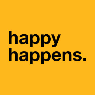 happy happens T-Shirt