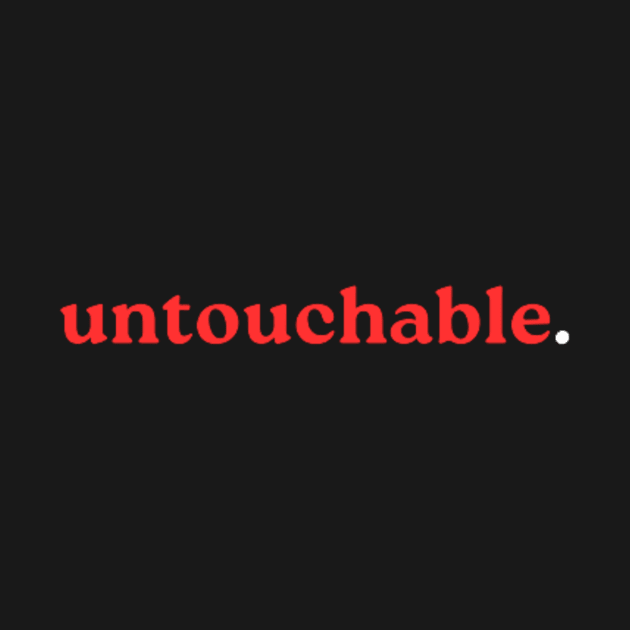 untouchable. by retroprints