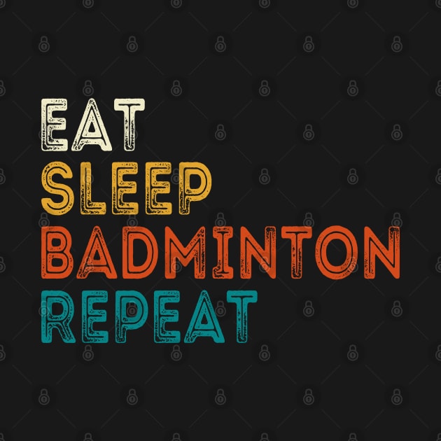 Eat Sleep Badminton Repeat by DragonTees