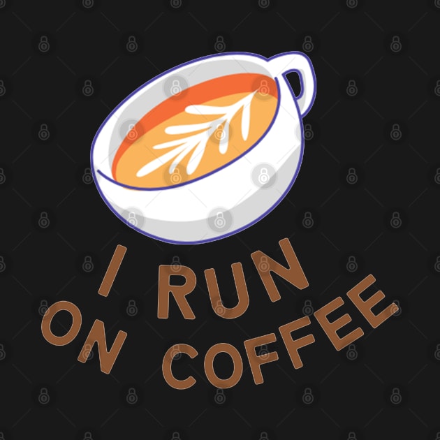 I Run on Coffee by applebubble