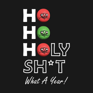 Ho Ho Holy Shit What A Year Me Gusta T-Shirt