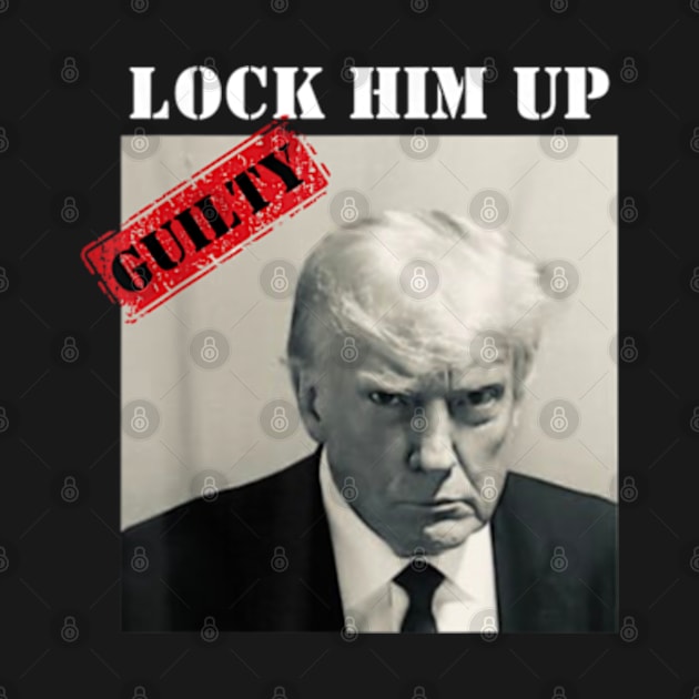 lock him up guilty trump by AJIHAKEHA