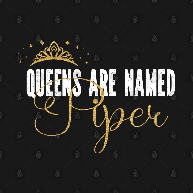 Queens Are Named Piper Personalized First Name Girl graphic by Grabitees