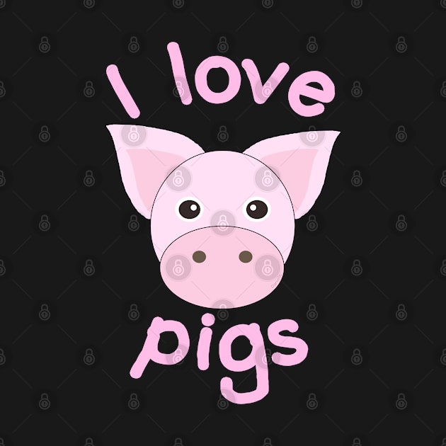 I Love Pigs by Danielle