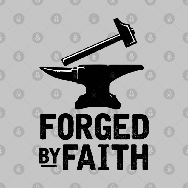 Forged By Faith by chriswig
