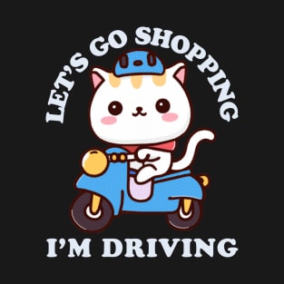 Let's Go Shopping I'm Driving Cute Cat T-Shirt
