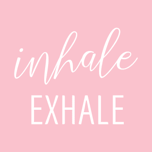 Inhale....Exhale yoga namaste breath always zen T-Shirt