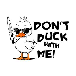 Don't Duck With Me T-Shirt