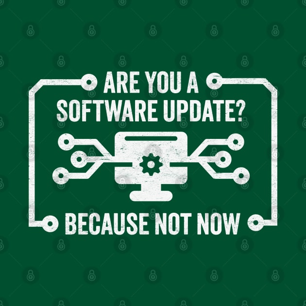 Are You A Software Update? Funny Patience Wearing Thin Technology Design by TwistedCharm