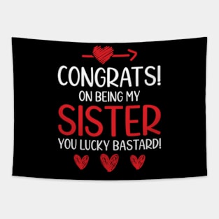 Funny Sister Gift Congrats On Being My Sister Tapestry