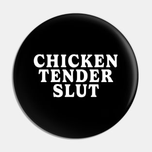 Chicken Tender Slut Funny Tee Pin