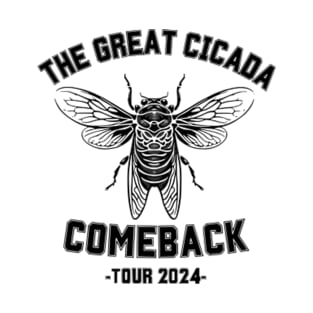 Great Cicada Comeback Tour 2024 Insect Invasion return T-Shirt