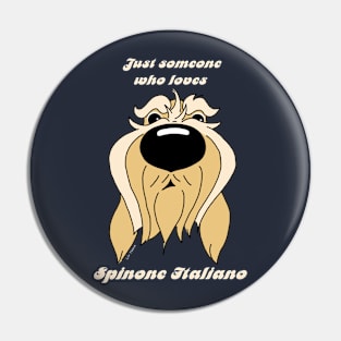 Someone who loves Spinone Italiano Pin