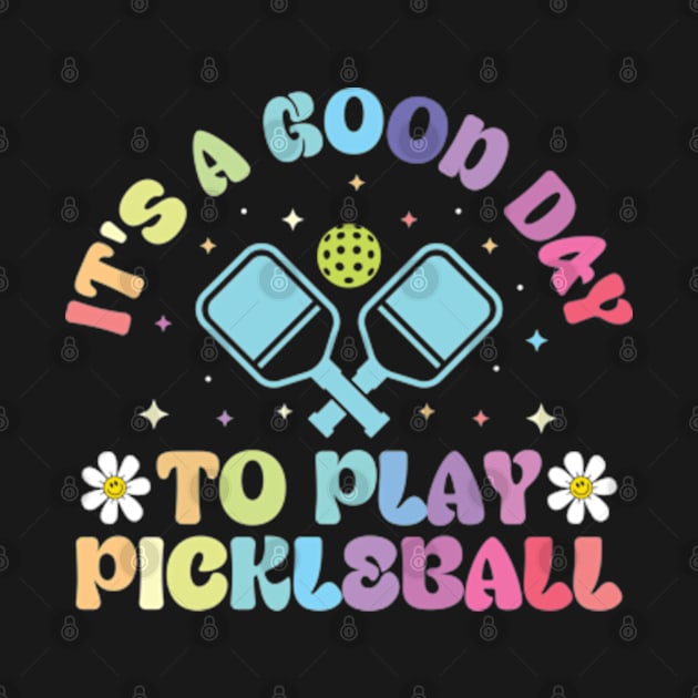 It's A Good Day to Play Pickleball Groovy by RiseInspired