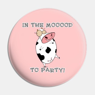 In the Mooood To Party! Pin