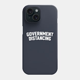 GOVERNMENT DISTANCING Phone Case