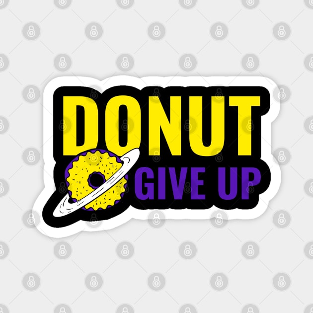 Donut Give Up - Funny Motivational Quote Magnet by stokedstore