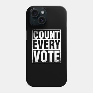 COUNT EVERY VOTE - Presidential Election 2020 Phone Case