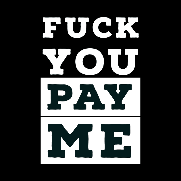 Fuck you, pay me by payme