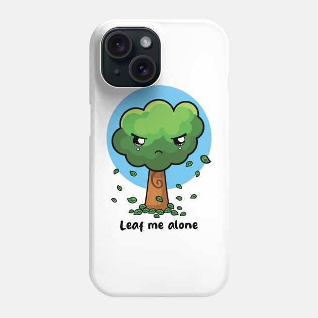 Leaf me alone Phone Case by Messy Nessie