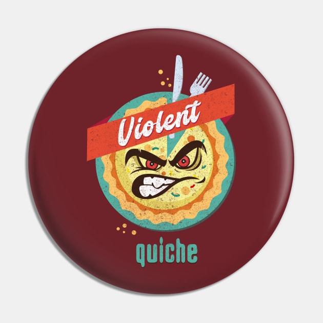 violent quiche Pin by BOEC Gear