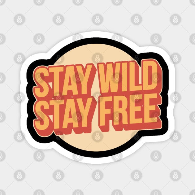 Stay Wild Stay Free Magnet by syahrilution
