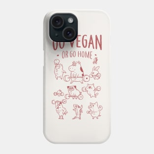 GO VEGAN OR GO HOME Phone Case