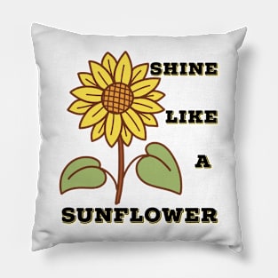 Shine Like A Sunflower Pillow