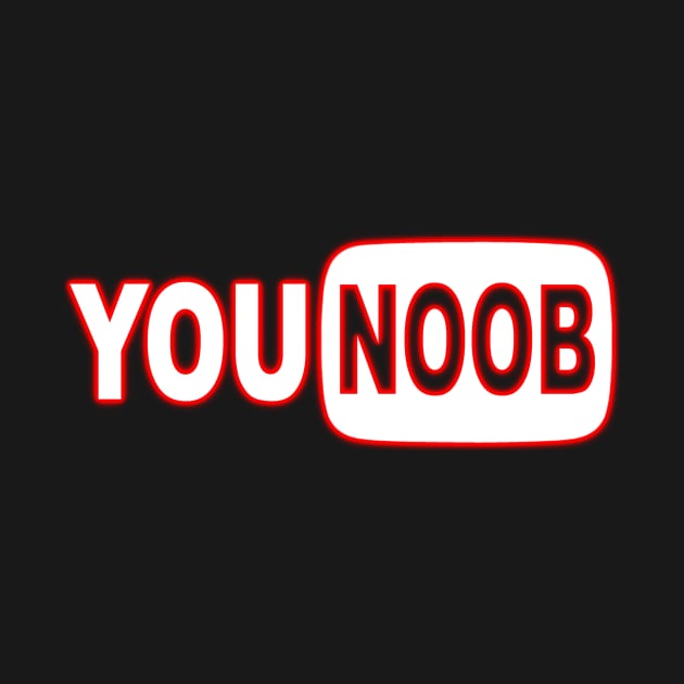 You Noob by initialseven