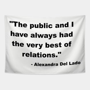 The public and I have always had the very best of relations Tapestry