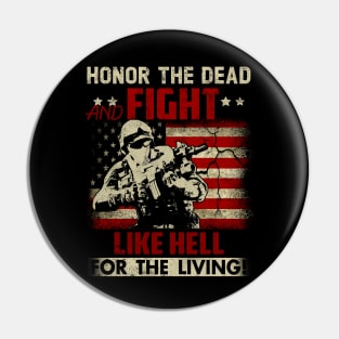 Honor The Dead Fight Like Hell For The Living U.S Flag Patriotic Military Army Pin