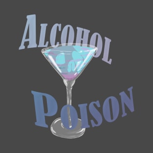 Alcohol Poison T-Shirt