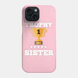 Trophy best sister gift idea Phone Case