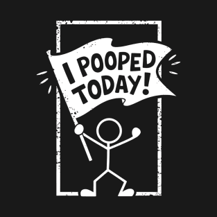Cute Funny Humor Quote Saying I Pooped Today Cool Stickman T-Shirt