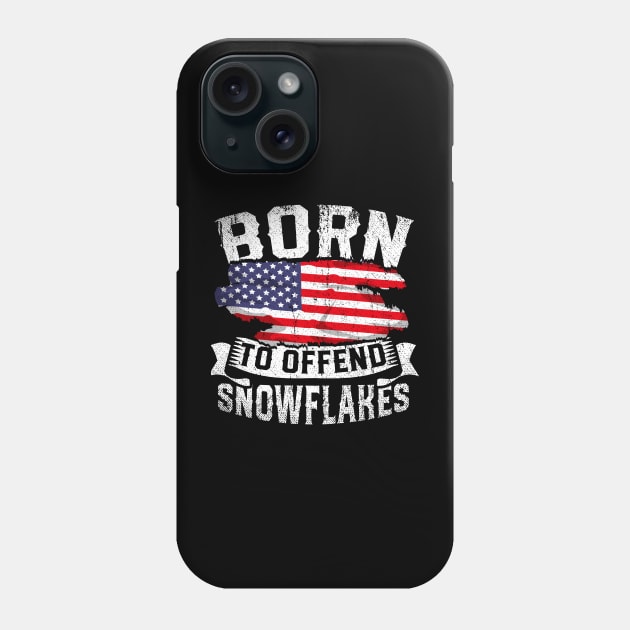 Born To Offend Snowflakes US Flag Funny American Republican Phone Case by StarMa