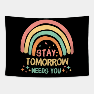 Stay Tomorrow Needs You Rainbow Tapestry