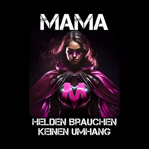 Mama Superheroine - Heroes Don't Need A Cloak Gift For Mama's 4th by PD-Store