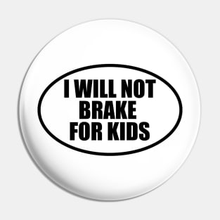 I Will Not Brake for Kids Bumper Pin