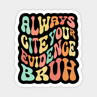 Always Cite Your Evidence Bruh Funny Retro English Teacher Magnet