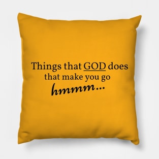 Things that GOD does that make you go hmmm... Pillow