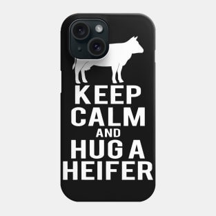 Keep Calm And Hug A Heifer Phone Case