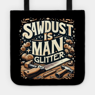 Sawdust Is Man Glitter Tote