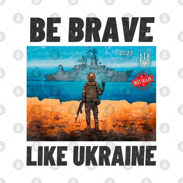 be brave like ukraine by OnlyHumor