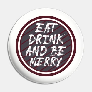 Eat Drink and Be Merry Pin