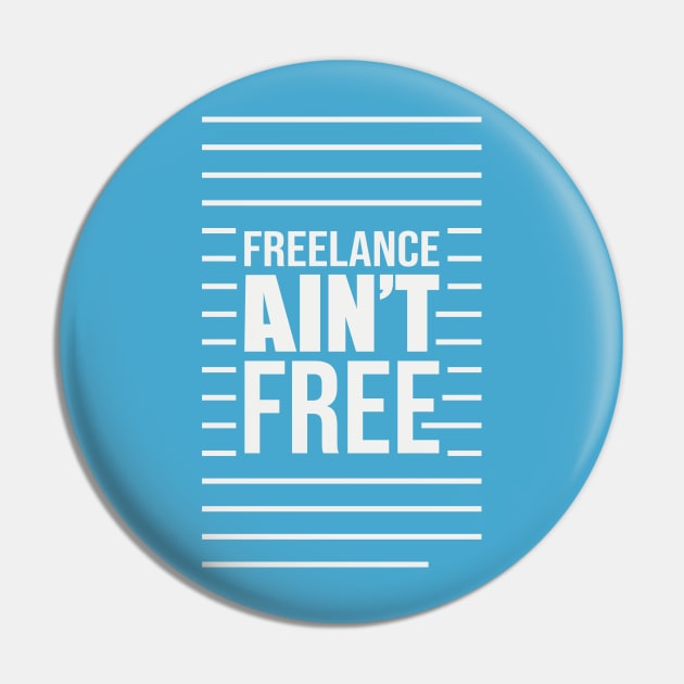 Freelance Ain't Free Pin by Terrybogard97