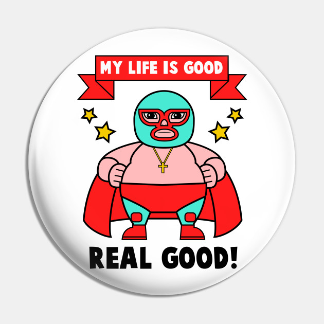 The Good Life Nacholibre Pin Teepublic Fr