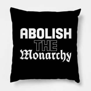 Abolish the Monarchy Pillow