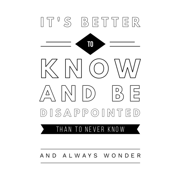 It's better to know and be disappointed than to never know and always wonder by GMAT