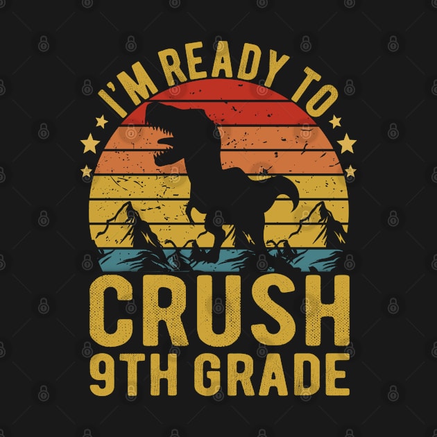 I'm Ready To Crush 9th Grade Dinosaur TRex Back To School by Magic Arts