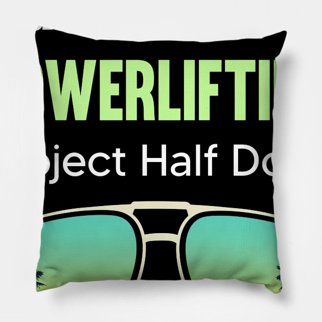 PHD Project Half Done Powerlifting Powerlift Power Lifting Pillow by symptomovertake